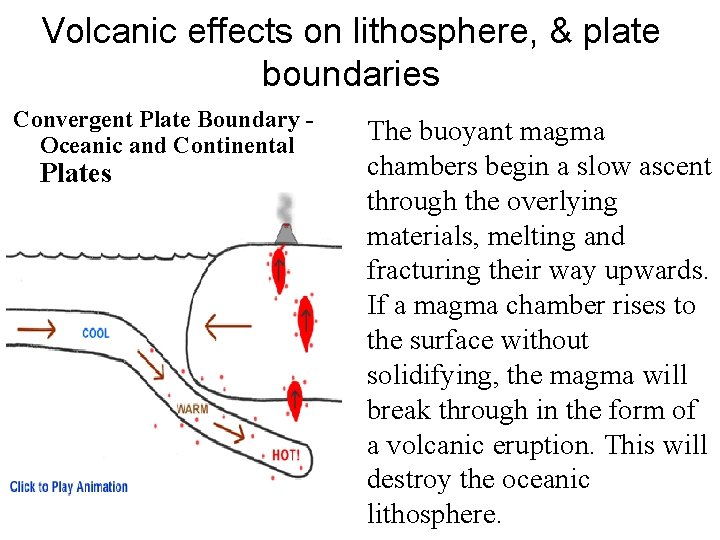 Volcanic effects on lithosphere, & plate boundaries Convergent Plate Boundary Oceanic and Continental Plates