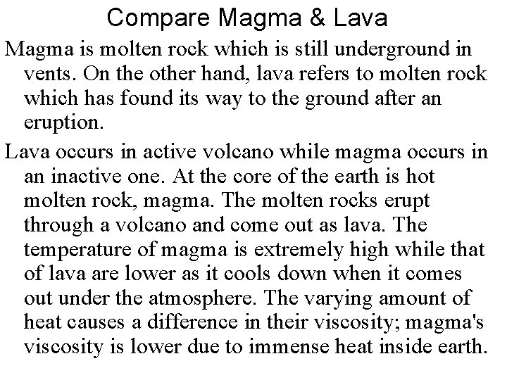 Compare Magma & Lava Magma is molten rock which is still underground in vents.
