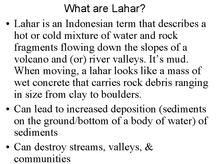 What are Lahar? • Lahar is an Indonesian term that describes a hot or