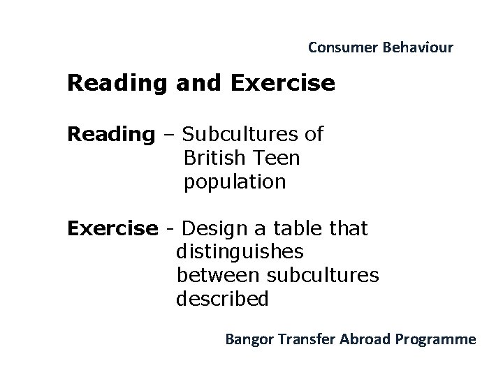 Consumer Behaviour Reading and Exercise Reading – Subcultures of British Teen population Exercise -
