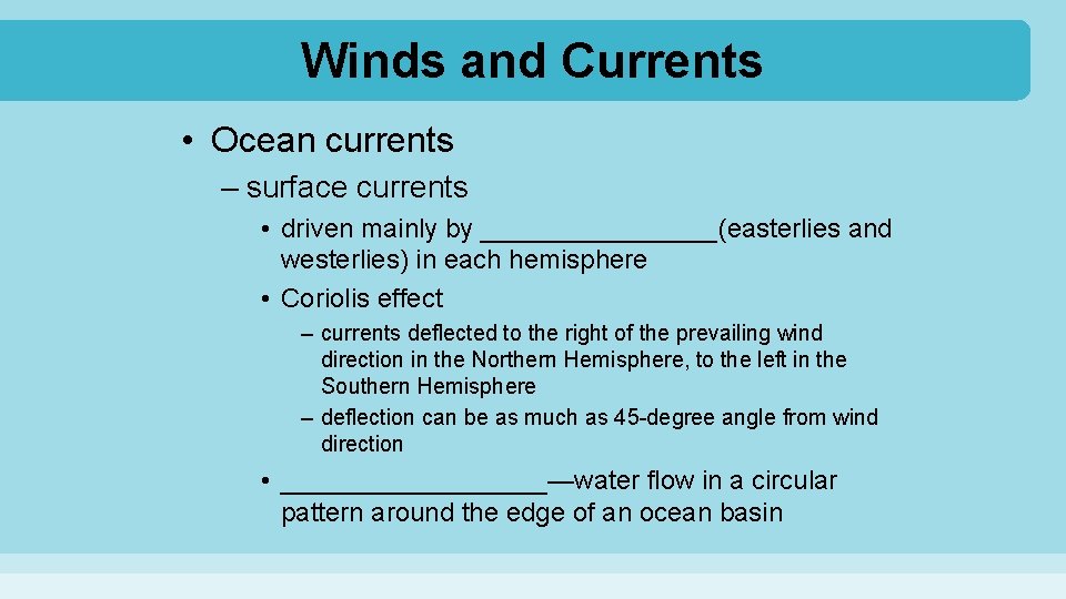 Winds and Currents • Ocean currents – surface currents • driven mainly by ________(easterlies