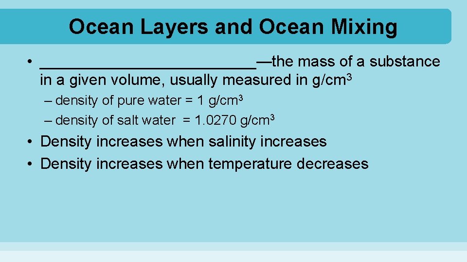 Ocean Layers and Ocean Mixing • _____________—the mass of a substance in a given