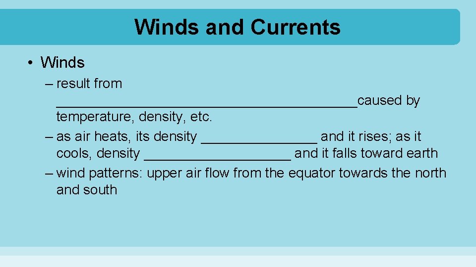 Winds and Currents • Winds – result from ____________________caused by temperature, density, etc. –