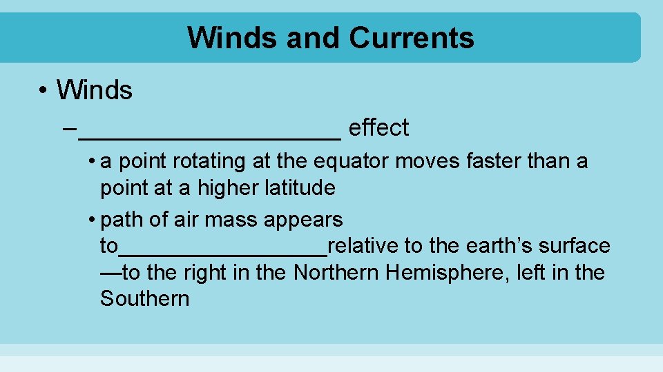 Winds and Currents • Winds – __________ effect • a point rotating at the