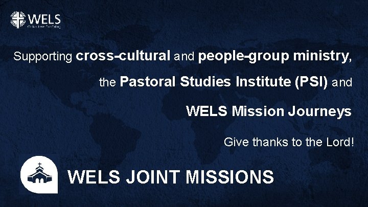 Supporting cross-cultural and people-group ministry, the Pastoral Studies Institute (PSI) and WELS Mission Journeys