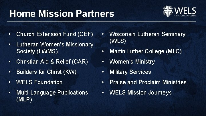 Home Mission Partners • Church Extension Fund (CEF) • Lutheran Women’s Missionary Society (LWMS)