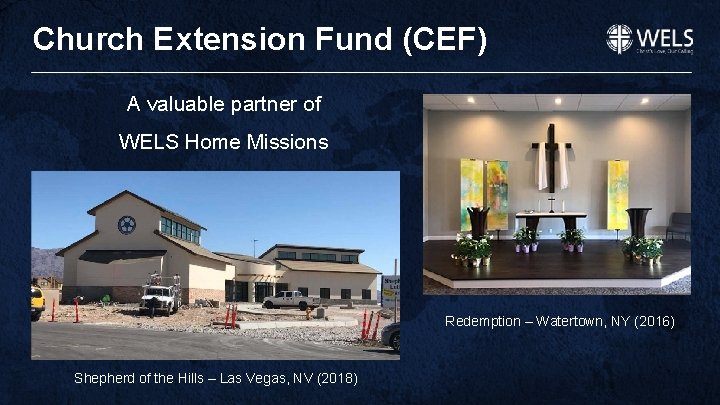 Church Extension Fund (CEF) A valuable partner of WELS Home Missions Redemption – Watertown,