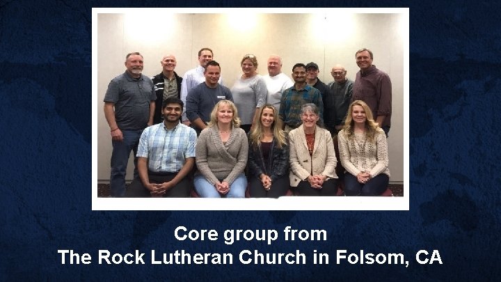 Core group from The Rock Lutheran Church in Folsom, CA 