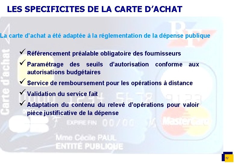 LES SPECIFICITES DE LA CARTE D’ACHAT La carte d’achat a été adaptée à la