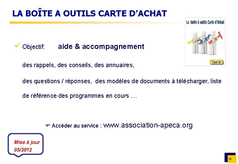 LA BOÎTE A OUTILS CARTE D’ACHAT ü Objectif: aide & accompagnement des rappels, des