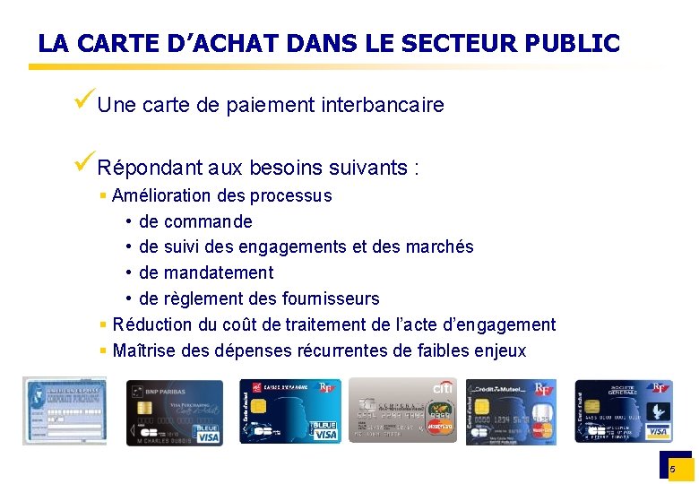 LA CARTE D’ACHAT DANS LE SECTEUR PUBLIC üUne carte de paiement interbancaire üRépondant aux