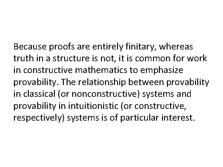 Because proofs are entirely finitary, whereas truth in a structure is not, it is