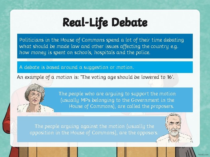 Real-Life Debate Politicians in the House of Commons spend a lot of their time