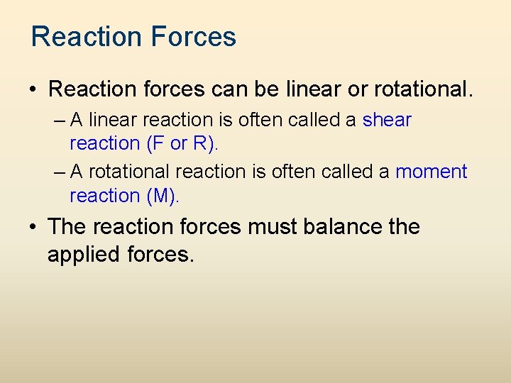 Reaction Forces • Reaction forces can be linear or rotational. – A linear reaction