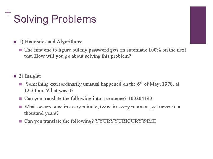 + Solving Problems n 1) Heuristics and Algorithms: n n The first one to