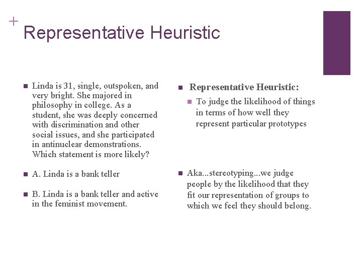 + Representative Heuristic n Linda is 31, single, outspoken, and very bright. She majored