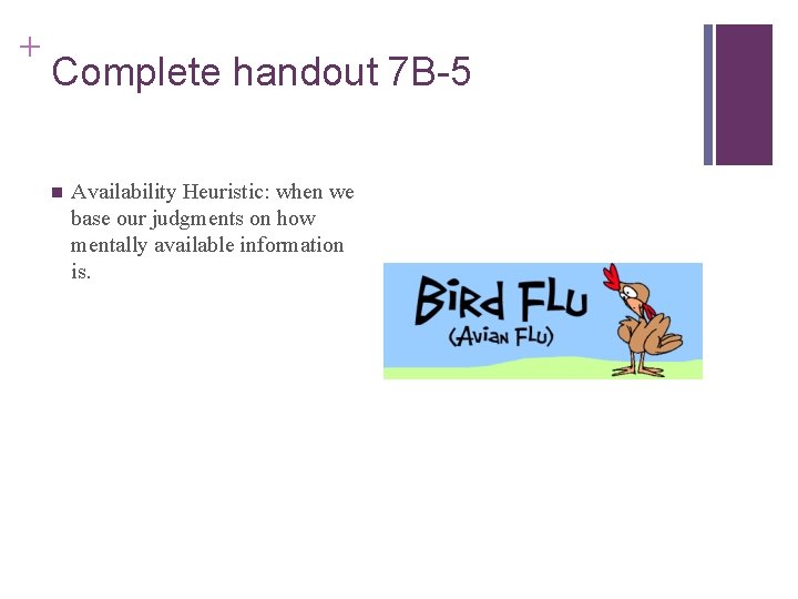 + Complete handout 7 B-5 n Availability Heuristic: when we base our judgments on