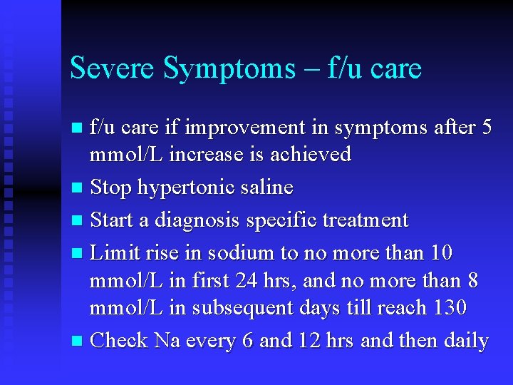 Severe Symptoms – f/u care if improvement in symptoms after 5 mmol/L increase is