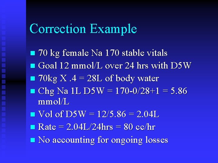 Correction Example 70 kg female Na 170 stable vitals n Goal 12 mmol/L over