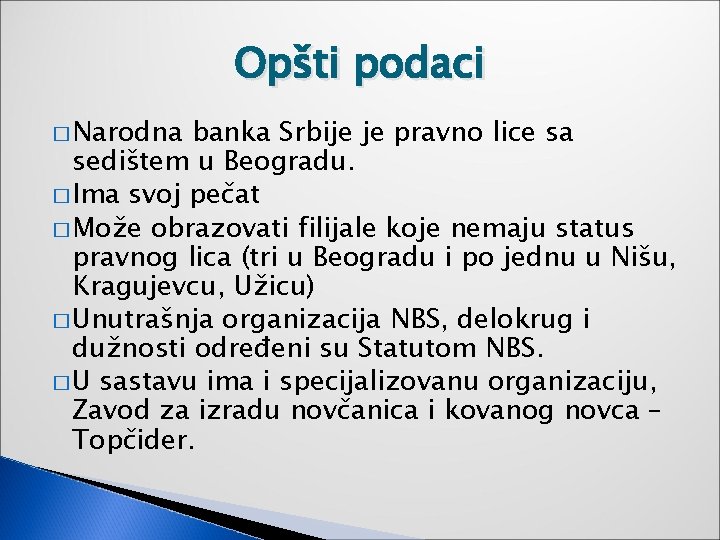 Opšti podaci � Narodna banka Srbije je pravno lice sa sedištem u Beogradu. �