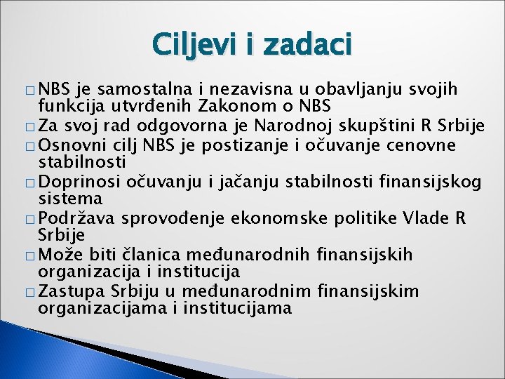 Ciljevi i zadaci � NBS je samostalna i nezavisna u obavljanju svojih funkcija utvrđenih