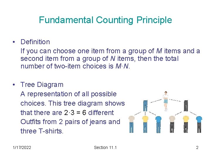 Fundamental Counting Principle • Definition If you can choose one item from a group