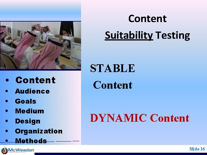 Content Suitability Testing • Content • • • Audience Goals Medium Design Organization Methods