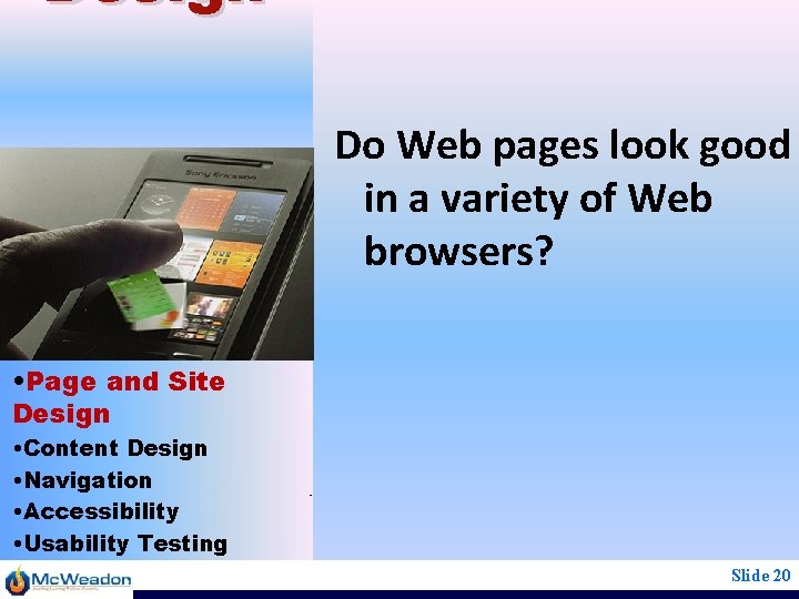 Design Do Web pages look good in a variety of Web browsers? • Page