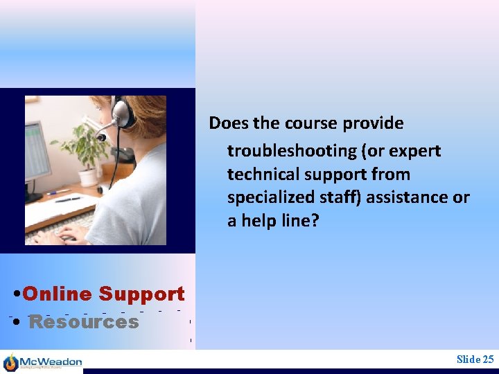 Does the course provide troubleshooting (or expert technical support from specialized staff) assistance or