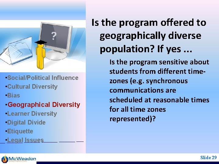 Is the program offered to geographically diverse population? If yes. . . • Social/Political