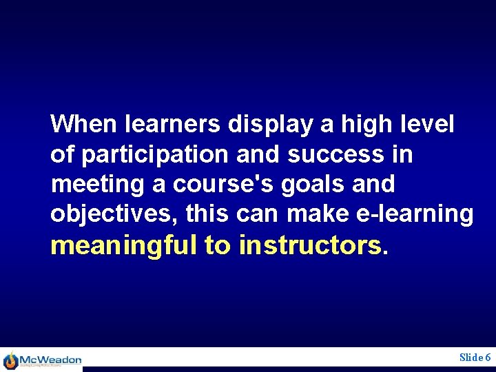 When learners display a high level of participation and success in meeting a course's