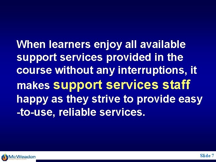 When learners enjoy all available support services provided in the course without any interruptions,