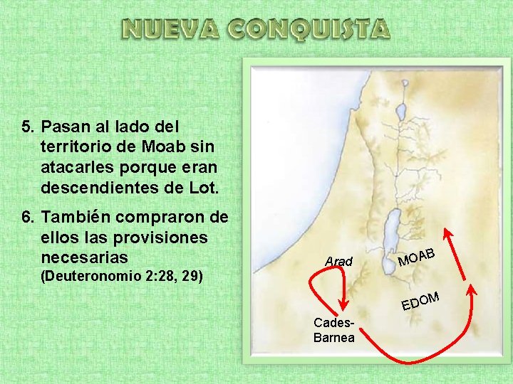 5. Pasan al lado del territorio de Moab sin atacarles porque eran descendientes de