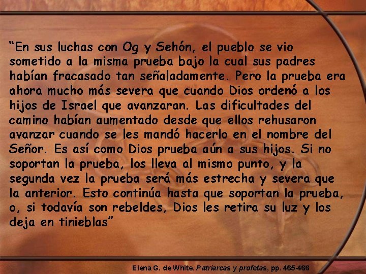 “En sus luchas con Og y Sehón, el pueblo se vio sometido a la