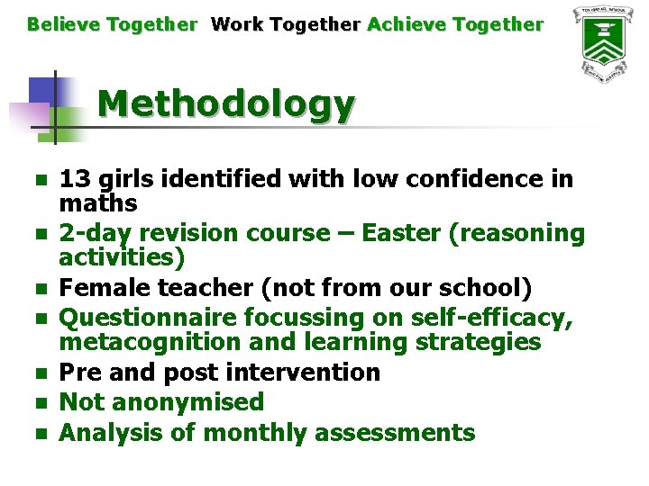 Believe Together Work Together Achieve Together Methodology n n n n 13 girls identified