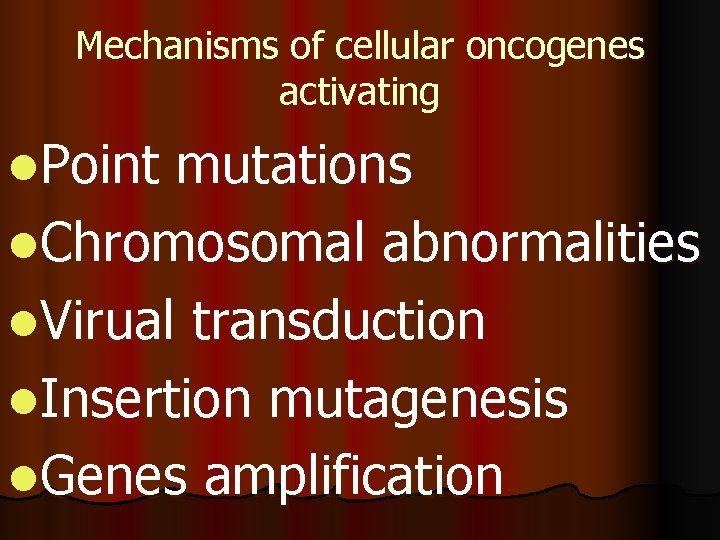 Mechanisms of cellular oncogenes activating l. Point mutations l. Chromosomal abnormalities l. Virual transduction