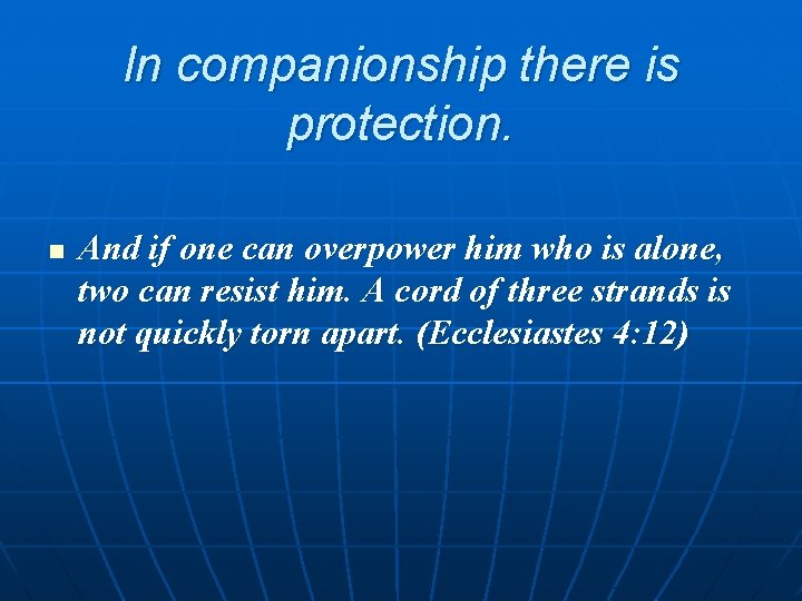 In companionship there is protection. n And if one can overpower him who is