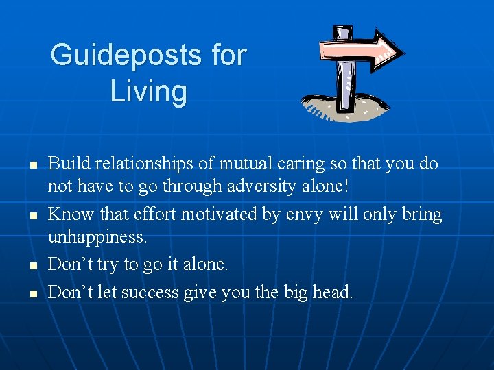 Guideposts for Living n n Build relationships of mutual caring so that you do