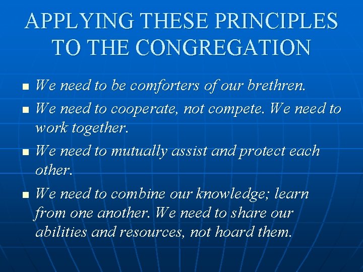 APPLYING THESE PRINCIPLES TO THE CONGREGATION n n We need to be comforters of