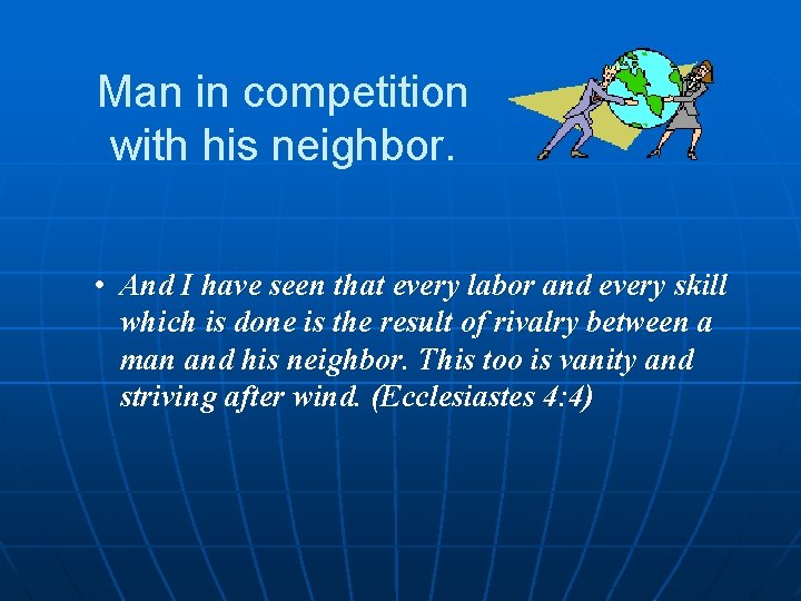 Man in competition with his neighbor. • And I have seen that every labor