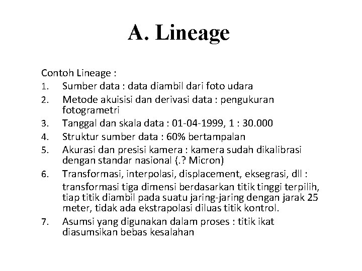 A. Lineage Contoh Lineage : 1. Sumber data : data diambil dari foto udara