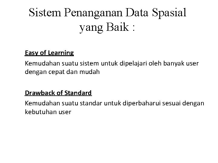 Sistem Penanganan Data Spasial yang Baik : Easy of Learning Kemudahan suatu sistem untuk