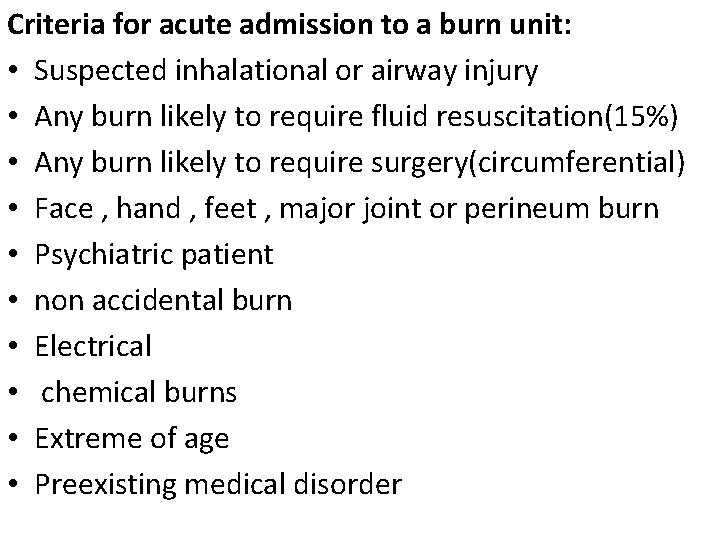 Criteria for acute admission to a burn unit: • Suspected inhalational or airway injury