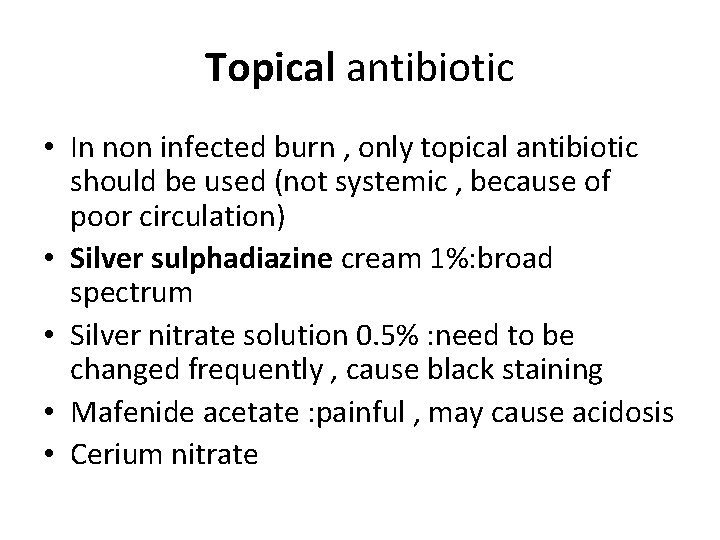 Topical antibiotic • In non infected burn , only topical antibiotic should be used