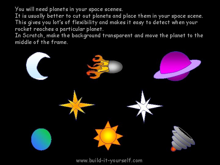 You will need planets in your space scenes. It is usually better to cut You will need planets in your space scenes. It is usually better to cut