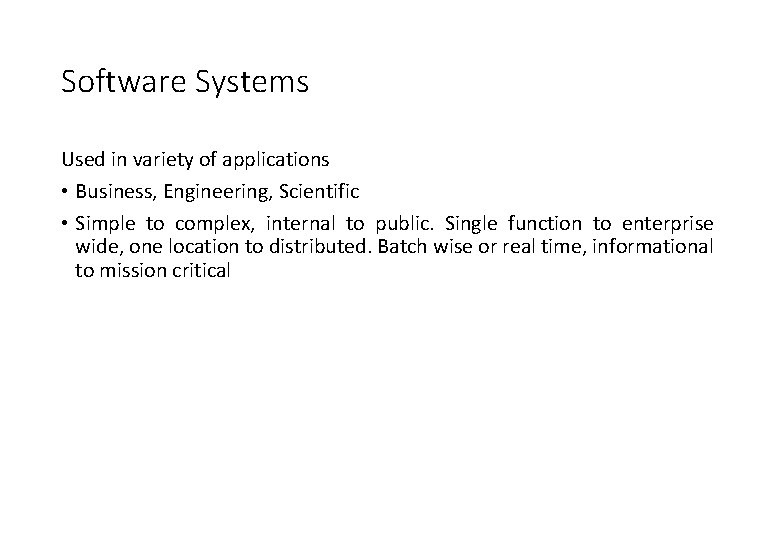 Software Systems Used in variety of applications • Business, Engineering, Scientific • Simple to Software Systems Used in variety of applications • Business, Engineering, Scientific • Simple to