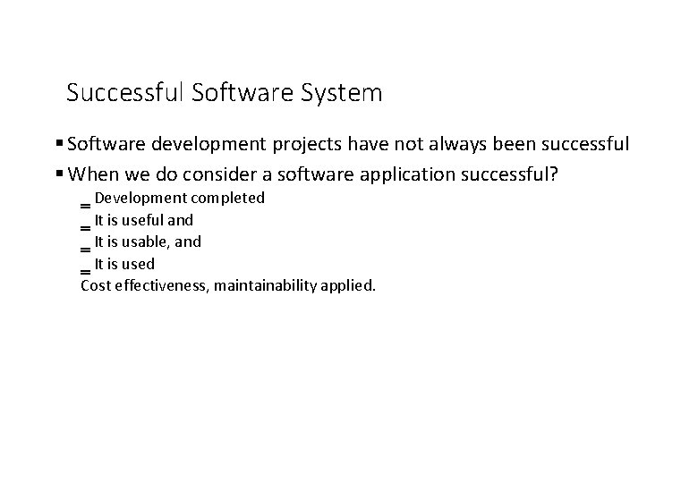 Successful Software System § Software development projects have not always been successful § When Successful Software System § Software development projects have not always been successful § When