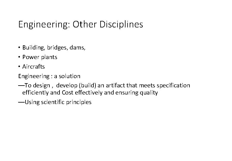 Engineering: Other Disciplines • Building, bridges, dams, • Power plants • Aircrafts Engineering : Engineering: Other Disciplines • Building, bridges, dams, • Power plants • Aircrafts Engineering :