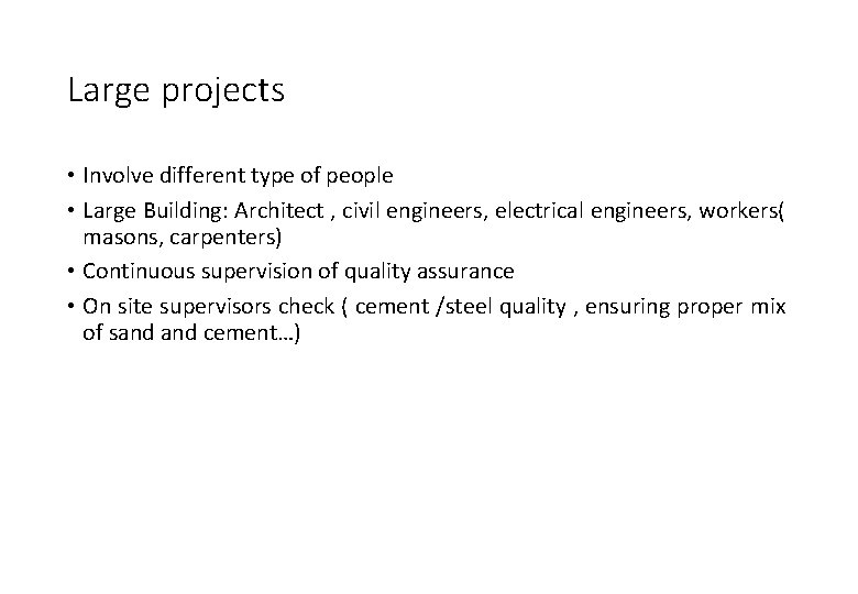 Large projects • Involve different type of people • Large Building: Architect , civil Large projects • Involve different type of people • Large Building: Architect , civil