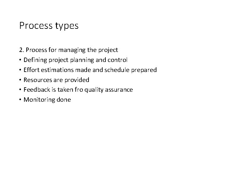 Process types 2. Process for managing the project • Defining project planning and control Process types 2. Process for managing the project • Defining project planning and control